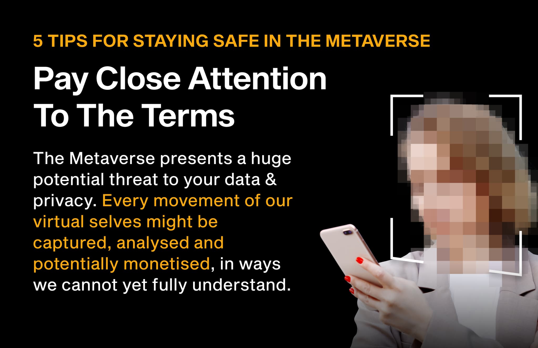 Metaverse safety tip card: read the terms closely, as your virtual activity may be captured and monetised