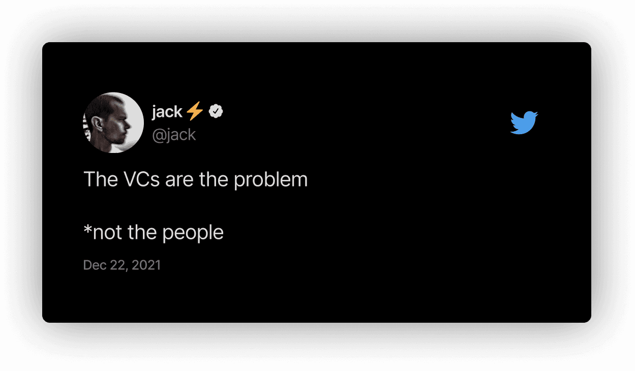 Tweet by jack (@jack): "The VCs are the problem, *not the people"