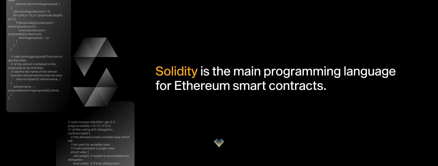 Definition: Solidity is the main programming language for Ethereum smart contracts, beside code snippets